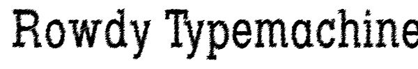 Rowdy Typemachine font preview